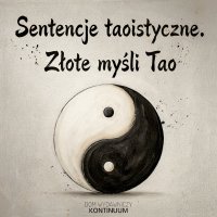 Sentencje taoistyczne. Złote myśli Tao - Maciej Więckowski, Łucjan Andruszkiewicz, Laozi , Liezi , Wang Bi 