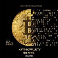Kryptowaluty od zera - Piotr Wójcik, Grzegorz Borowski, Tomasz Kabarowski
