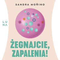 Żegnajcie, zapalenia! - Sandra Monino, P. Zieliński