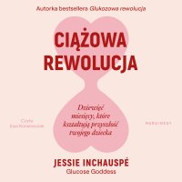 Ciążowa rewolucja - Ewa Konstanciak, Jessie Inchauspé