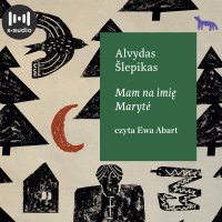 Mam na imię Marytė - Ewa Abart, Paulina Ciucka, Alvydas Šlepikas