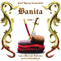 Banita. Tom I - Józef Ignacy Kraszewski