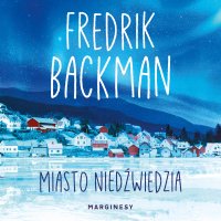 Miasto niedźwiedzia - Wojciech Stagenalski, Fredrik Backman
