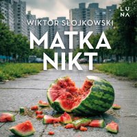 Matka nikt - Andrzej Hausner, Wiktor Słojkowski