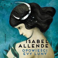 Opowieści Evy Luny - Agnieszka Baranowska, Isabel Allende