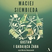 Gustaw i gadająca żaba - Mariusz Bonaszewski, Maciej Siembieda
