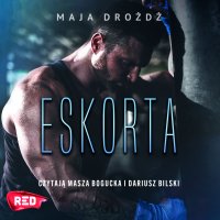 Eskorta - Masza Bogucka, Maja Drożdż, Dariusz Bilski