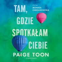 Tam, gdzie spotkałam ciebie - Robert Waliś, Paige Toon, Monika Chrzanowska