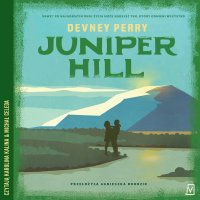Juniper Hill - Agnieszka Brodzik, Devney Perry, Karolina Kalina , Michał Celeda
