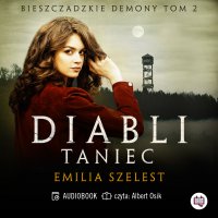 Diabli taniec. Bieszczadzkie demony. Tom 2 - Albert Osik, Emilia Szelest