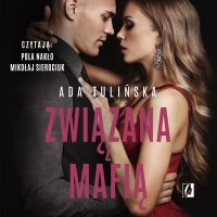 Związana z mafią. Bracia Vedetti. Tom 4 - Ada Tulińska, Mikołaj Sierociuk, Pola Nakło