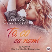 To, co za nami - Małgorzata Bortnowska, Vi Keeland, Liliana May, Dylan Scott, Mirosław Brydżys