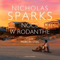 Noce w Rodanthe - Nicholas Sparks, Elżbieta Zychowicz, Marcin Stec