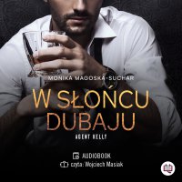 W słońcu Dubaju. Agent Kelly. Tom 1 - Wojciech Masiak, Monika Magoska-Suchar