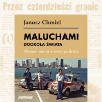 Maluchami dookoła Świata. Wspomnienia z retro podróży - Lektor AI, Janusz Chmiel