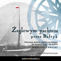 Żaglowym yachtem przez Bałtyk - Mariusz Zaruski