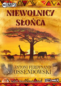 Niewolnicy słońca - Antoni Ferdynand Ossendowski