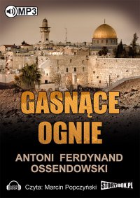 Gasnące ognie - Antoni Ferdynand Ossendowski, Marcin Popczyński