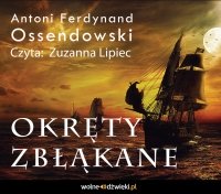 Okręty zbłąkane - Antoni Ferdynand Ossendowski, Zuzanna Lipiec