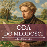 Oda do młodości - Adam Mickiewicz, Maciej Więckowski 