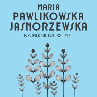 Najpiękniejsze wiersze. 60 wybranych utworów w interpretacji Kim Sayar - Maria Pawlikowska-Jasnorzewska, Kim Sayar
