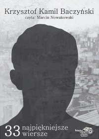 33 najpiękniejsze wiersze Krzysztof Kamil Baczyński - Krzysztof Kamil Baczyński