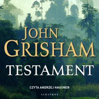 Testament - John Grisham, Anna Esden-Tempska, Andrzej Hausner