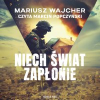 Niech świat zapłonie - Marcin Popczyński, Mariusz Wajcher