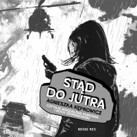 Stąd do jutra - Magdalena Kumorek, Agnieszka Kępkowicz, Roch Siemanowski