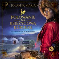 Polowanie na Księżycową Kukułkę - Jolanta Maria Kaleta, Maciej Więckowski 