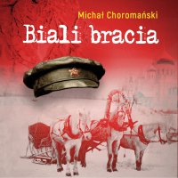Biali bracia - Michał Choromański, Dominik Mironiuk