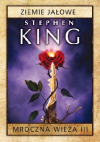 Mroczna Wieża III: Ziemie jałowe. Wydanie 2 - Stephen King