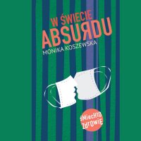 W świecie absurdu - Mikołaj Krawczyk, Monika Koszewska