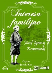 Interesa familijne - Jacek Kiss, Józef Ignacy Kraszewski