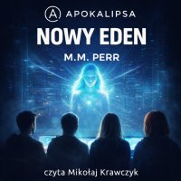 Nowy Eden - M.M. Perr, Mikolaj Krawczyk