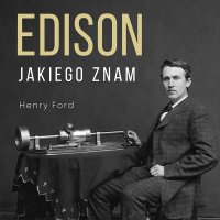 Edison jakiego znam - Henry Ford, Krzysztof Baranowski