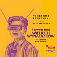 Niezwykłe dzieje wielkich wynalazków - Tymoteusz Pawłowski
