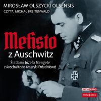 Mefisto z Auschwitz. Śladami Józefa Mengele z Oświęcimia do Ameryki Południowej - Michał Breitenwald, Mirosław Olszycki