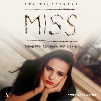 Miss. Zabójstwo Agnieszki Kotlarskiej - Ewa Wilczyńska, Anna Ryźlak