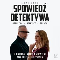 Spowiedź detektywa - Marcin Władyniak, Dariusz Korganowski, Magdalena Kuszewska
