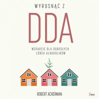 Wyrosnąć z DDA. Wsparcie dla dorosłych córek alkoholików - Dariusz Rossowski, Agnieszka Czekańska, Robert J. Ackerman