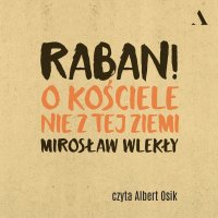 Raban! O kościele nie z tej ziemi - Mirosław Wlekły