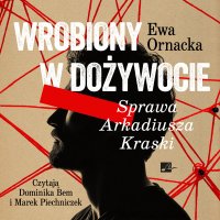 Wrobiony w dożywocie - Ewa Ornacka, Dominika Bem, Marek Piechniczek