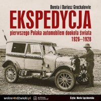Ekspedycja pierwszego Polaka automobilem dookoła świata 1926-1928 - Dorota Grochal