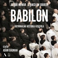 Babilon. Kryminalna historia kościoła - Artur Nowak