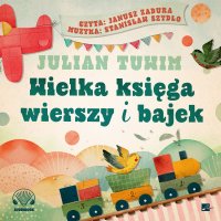 Wielka księga wierszy i bajek - Janusz Zadura, Julian Tuwim