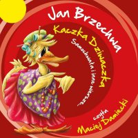 Kaczka Dziwaczka, Samochwała i inne wiersze - Jan Brzechwa, Maciej Damięcki