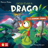Jaszczurka Drago. Między ogniem a ziemią - Tomasz Sobczak, Marcin Malec
