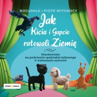 Jak Kicia i Gapcio ratowali Ziemię - Bogumiła Witomska, Piotr Witomski