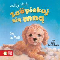 Zaopiekuj się mną. Dom dla Moli - Joanna Pach, Holly Webb